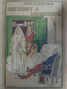 Magyar Gyula - Erzsébet a nemesszivü [antikvár]