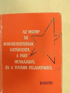 Az MSZMP XII. kongresszusának határozata a párt munkájáról és a további feladatokról (minikönyv) (számozott) [antikvár]