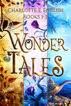 E. English Charlotte - The Wonder Tales [eKönyv: epub, mobi]