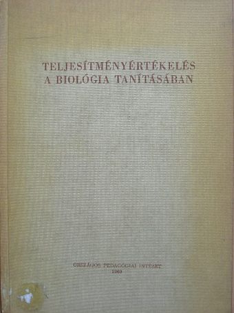Dr. Fazekas György - Teljesítményértékelés a biológia tanításában [antikvár]