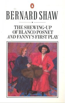 GEORGE BERNARD SHAW - The Shewing-Up of Blanco Posnet – Fanny's First Play [antikvár]