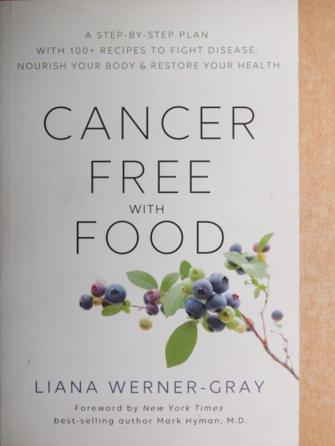 Liana Werner-Gray - Cancerfree with Food [antikvár]