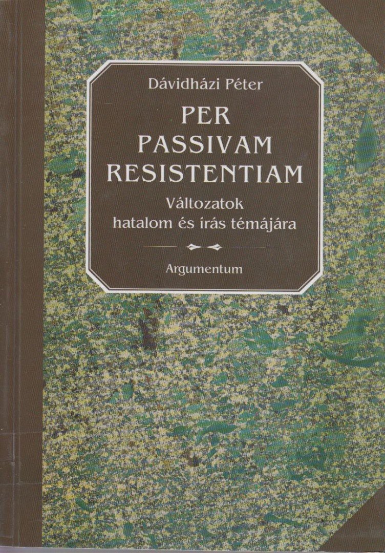 Dávidházi Péter - Per Passivam Resistentiam [antikvár]
