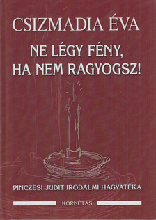 CSIZMADIA ÉVA - Ne légy fény, ha nem ragyogsz [antikvár]