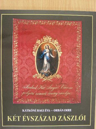 Katkóné Bagi Éva - Két évszázad zászlói [antikvár]