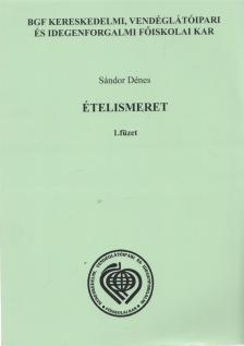 Sándor Dénes - Ételismeret 1. [antikvár]
