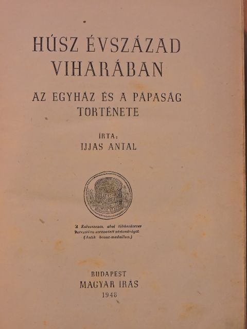 Ijjas Antal - Húsz évszázad viharában [antikvár]