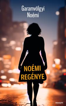 Garamvölgyi Noémi - Noémi regénye [eKönyv: epub, mobi]