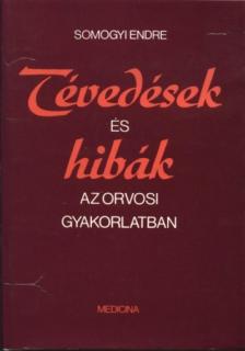 Somogyi Endre - Tévedések és hibák az orvosi gyakorlatban [antikvár]
