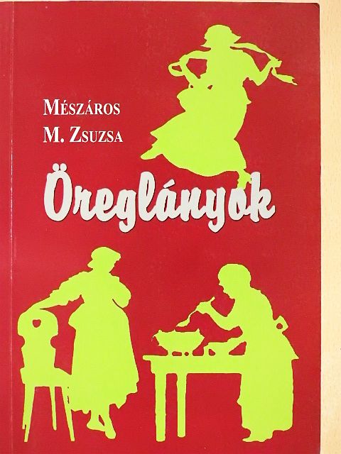 Mészáros M. Zsuzsa - Öreglányok [antikvár]
