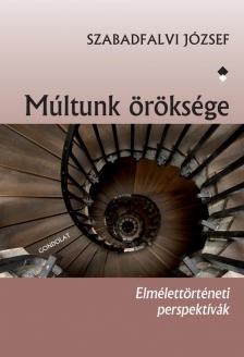 Szabadfalvi József - Múltunk öröksége [antikvár]