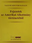Nagyné Szegvári Katalin - Fejezetek az Amerikai Alkotmány történetéből [antikvár]