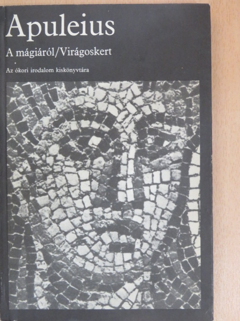 Apuleius - A mágiáról/Virágoskert [antikvár]