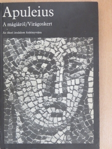 Apuleius - A mágiáról/Virágoskert [antikvár]
