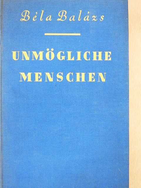 Balázs Béla - Unmögliche Menschen [antikvár]