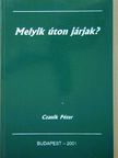 Czanik Péter - Melyik úton járjak? [antikvár]