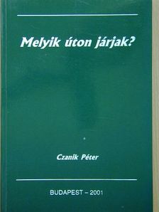 Czanik Péter - Melyik úton járjak? [antikvár]