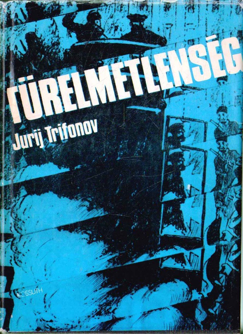 Trifonov, Jurij - Türelmetlenség [antikvár]