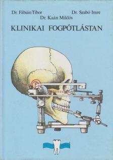 Dr. Fábián Tibor, Dr. Szabó Imre, Dr. Kaán Miklós - Klinikai fogpótlástan [antikvár]