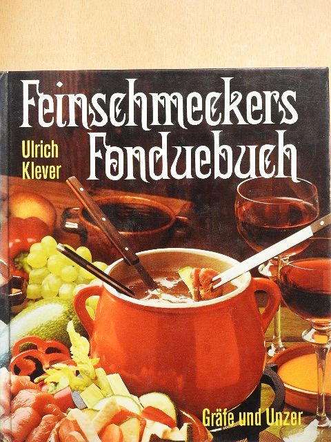 Ulrich Klever - Feinschmeckers Fonduebuch [antikvár]
