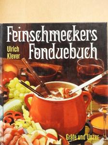 Ulrich Klever - Feinschmeckers Fonduebuch [antikvár]