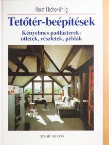 Horst Fischer-Uhlig - Tetőtér-beépítések [antikvár]