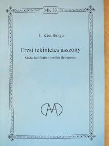 L. Kiss Ibolya - Erzsi tekintetes asszony [antikvár]