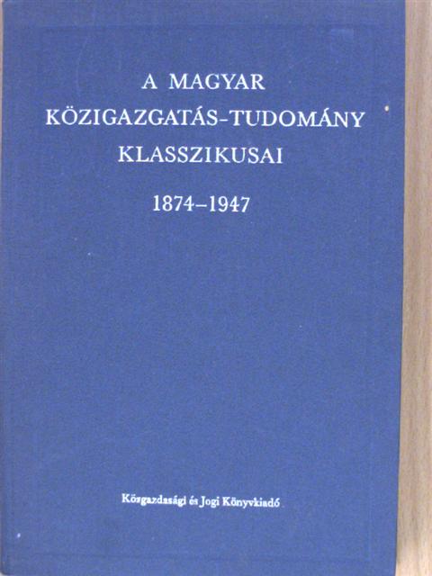 Egyed István - A magyar közigazgatás-tudomány klasszikusai 1874-1947 [antikvár]