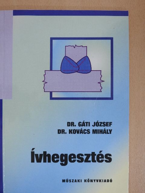Dr. Gáti József - Ívhegesztés [antikvár]