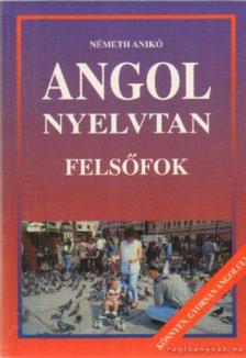 Németh Anikó - Angol nyelvtan - felsőfok [antikvár]
