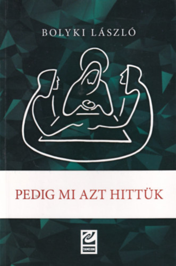 Bolyki László - Pedig mi azt hittük [antikvár]