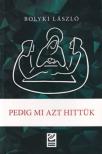 Bolyki László - Pedig mi azt hittük [antikvár]