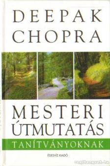 Deepak Chopra - Mesteri útmutatás tanítványoknak [antikvár]