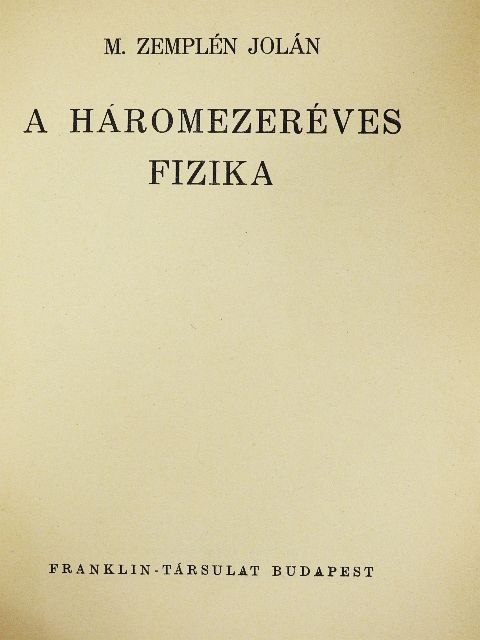 M. Zemplén Jolán - A háromezeréves fizika [antikvár]