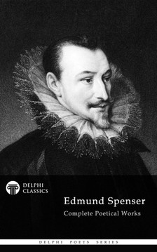 EDMUND SPENSER - Delphi Complete Works of Edmund Spenser (Illustrated) [eKönyv: epub, mobi]
