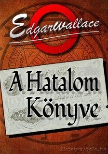 Edgar Wallace - A Hatalom Könyve [eKönyv: epub, mobi]