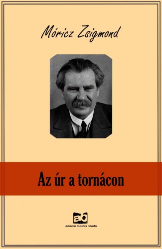 Móricz Zsigmond - Az úr a tornácon [eKönyv: epub, mobi]