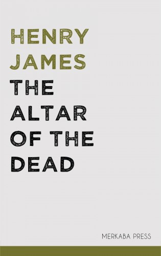 Henry James - The Altar of the Dead [eKönyv: epub, mobi]