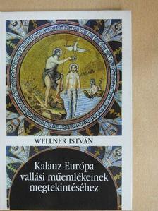 Wellner István - Kalauz Európa vallási műemlékeinek megtekintéséhez [antikvár]