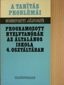 Gosztonyi Jánosné - Programozott nyelvtanórák az általános iskola 4. osztályában [antikvár]