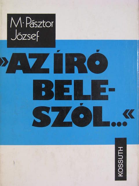 M. Pásztor József - "Az író beleszól..." [antikvár]