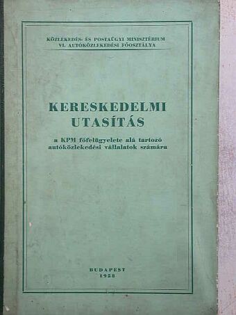 Kereskedelmi utasítás a KPM felügyelete alá tartozó autóközlekedési vállalatok számára [antikvár]