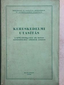 Kereskedelmi utasítás a KPM felügyelete alá tartozó autóközlekedési vállalatok számára [antikvár]