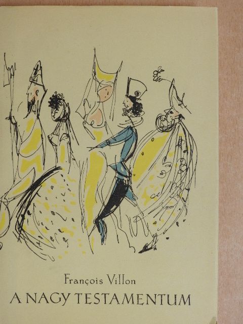 Francois Villon - A Nagy Testamentum/Le Grand Testament [antikvár]