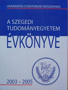 Dr. Szabó Gábor - A Szegedi Tudományegyetem évkönyve 2003-2005 [antikvár]