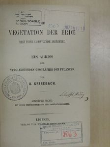 A. Grisebach - Die Vegetation der Erde nach Ihrer klimatischen Anordnung II. [antikvár]