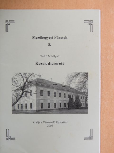 Tarkó Mihályné - Kezek dicsérete [antikvár]