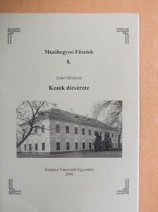 Tarkó Mihályné - Kezek dicsérete [antikvár]