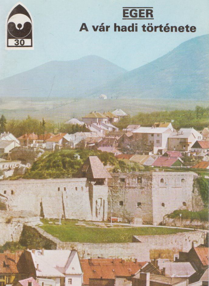 KÖRBER ÁGNES - Eger - A vár hadi története [antikvár]