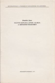 DÖMÖTÖR JÁNOS - Szántó Kovács János alakja a képzőművészetben [antikvár]